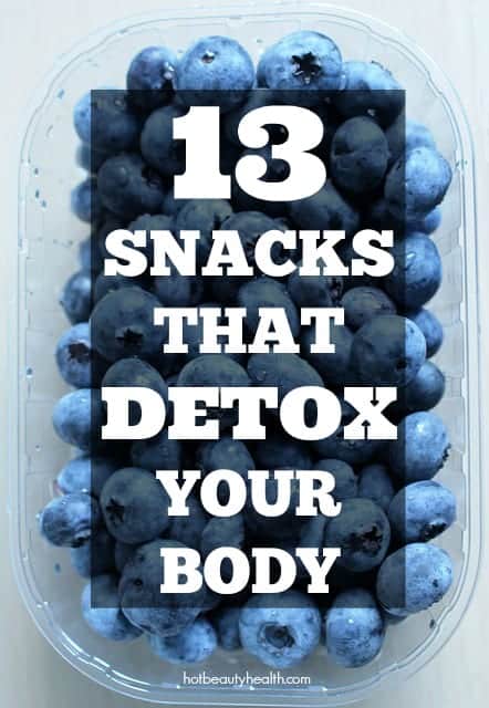 13 Snacks That Detox Your Body Hot Beauty Health